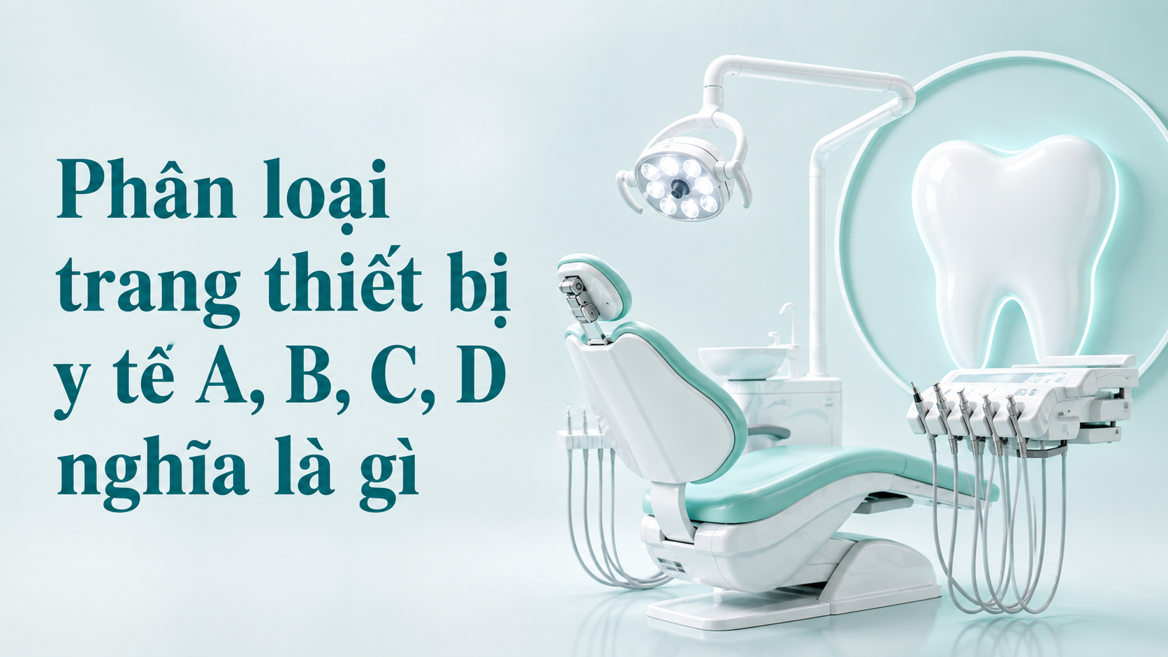 Phân loại trang thiết bị y tế A, B, C, D nghĩa là gì